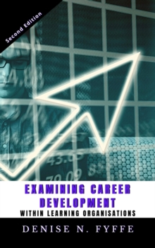 Examining Career Development Within Learning Organisations : Career Development Book Series, #4