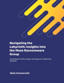 Navigating The Labyrinth: Insights Into The Maze Ransomware Group