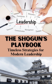 Shogun's Playbook: Timeless Strategies For Modern Leadership