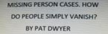 Missing Person Cases. How Do People Simply Vanish?