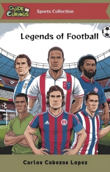 Guide For The Curious: Legends Of Football : Guide For The Curious, #1