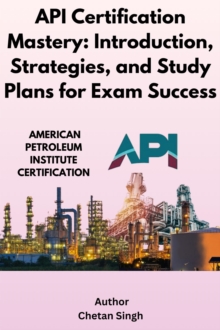 API Certification Mastery: Introduction, Strategies, And Study Plans For Exam Success