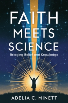 Faith Meets Science: Bridging Belief And Knowledge