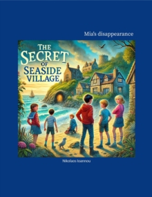 Mia's Disappearance : The Secret Of Seaside Village, #1