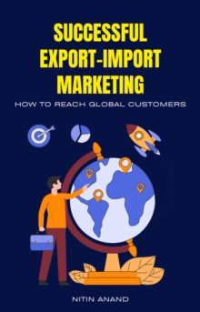 Successful Export-Import Marketing: How To Reach Global Customers