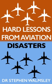 Distributed via Draft2Digital Hard Lessons From Aviation Disasters