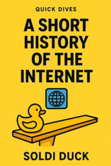 Distributed via Draft2Digital Short History Of The Internet , Quick Dives
