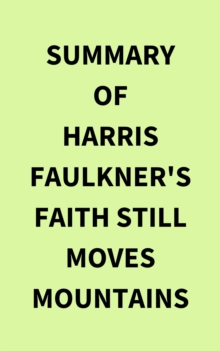 Summary of Harris Faulkner's Faith Still Moves Mountains