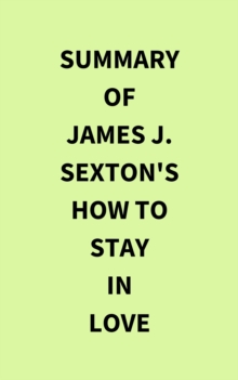 Summary of James J. Sexton's How to Stay in Love