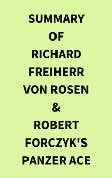 Summary of Richard Freiherr von Rosen & Robert Forczyk's Panzer Ace