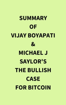 Summary of Vijay Boyapati & Michael J Saylor's The Bullish Case for Bitcoin