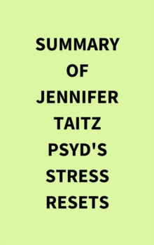 Summary of Jennifer  Taitz PsyD's Stress Resets