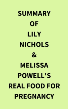 Summary of Lily Nichols & Melissa Powell's Real Food for Pregnancy