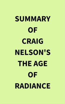 Summary of Craig Nelson's The Age of Radiance