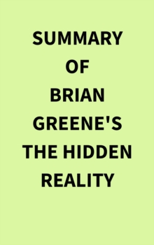 Summary of Brian Greene's The Hidden Reality