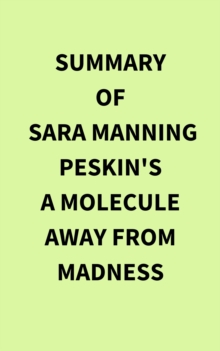 Summary of Sara Manning Peskin's A Molecule Away from Madness