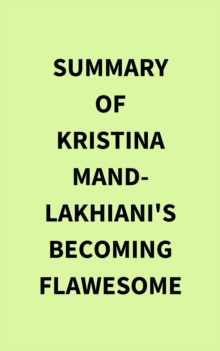 Summary of Kristina Mand-Lakhiani's Becoming Flawesome