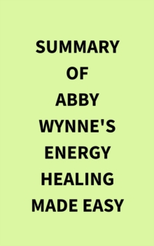 Summary of Abby Wynne's Energy Healing Made Easy