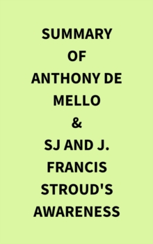 Summary of Anthony de Mello & SJ and J. Francis Stroud's Awareness