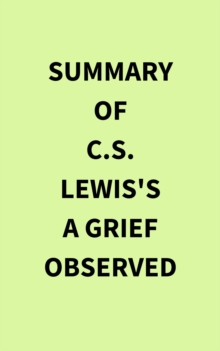 Summary of C.S.Lewis's A Grief Observed