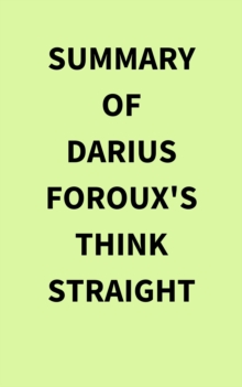 Summary of Darius Foroux's THINK STRAIGHT