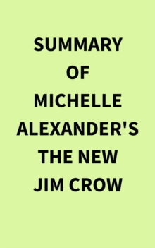 Summary of Michelle Alexander's The New Jim Crow