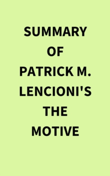 Summary of Patrick M. Lencioni's The Motive