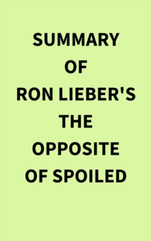 Summary of Ron Lieber's The Opposite of Spoiled