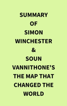 Summary of Simon Winchester & Soun Vannithone's The Map That Changed the World