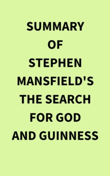 Summary of Stephen Mansfield's The Search for God and Guinness