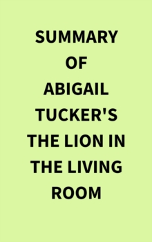 Summary of Abigail Tucker's The Lion in the Living Room