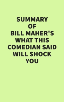 Summary of Bill Maher's What This Comedian Said Will Shock You