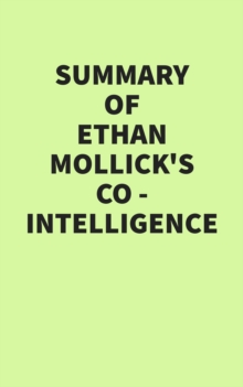 Summary of Ethan Mollick's Co-Intelligence