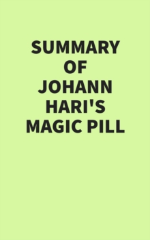 Summary of Johann Hari's Magic Pill