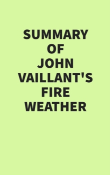 Summary of John Vaillant's Fire Weather