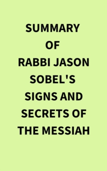 Summary of Rabbi Jason Sobel's Signs and Secrets of the Messiah