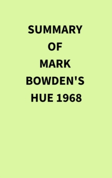 Summary of Mark Bowden's Hue 1968