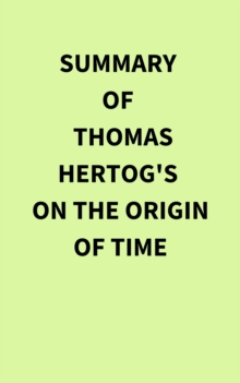 Summary of Thomas Hertog's On the Origin of Time