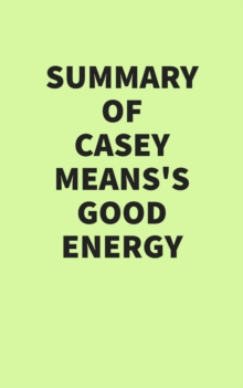 Summary of Casey Means's Good Energy