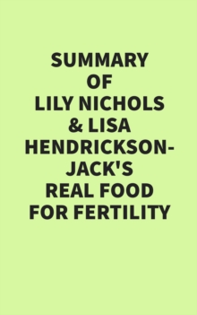 Summary of Lily Nichols & Lisa Hendrickson-Jack's Real Food for Fertility