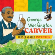 George Washington Carver : One-of-a-Kind Inventor
