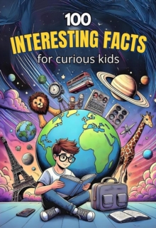 100  Interesting Facts for Curious Kids