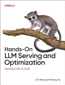 Hands-On LLM Serving and Optimization : Hosting LLMs at Scale