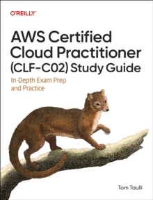 AWS Certified Cloud Practitioner (Clf-C02) Study Guide : In-Depth Exam Prep and Practice