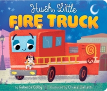 Hush, Little Fire Truck