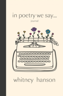 In Poetry We Say Journal