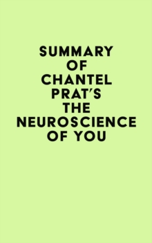 Summary of Chantel Prat's The Neuroscience of You