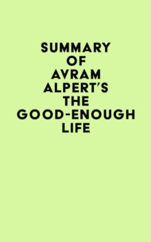 Summary of Avram Alpert's The Good-Enough Life