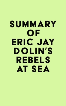 Summary of Eric Jay Dolin's Rebels at Sea