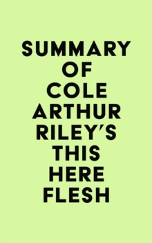 Summary of Cole Arthur Riley's This Here Flesh